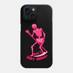 Don't hurt nobody Phone Case