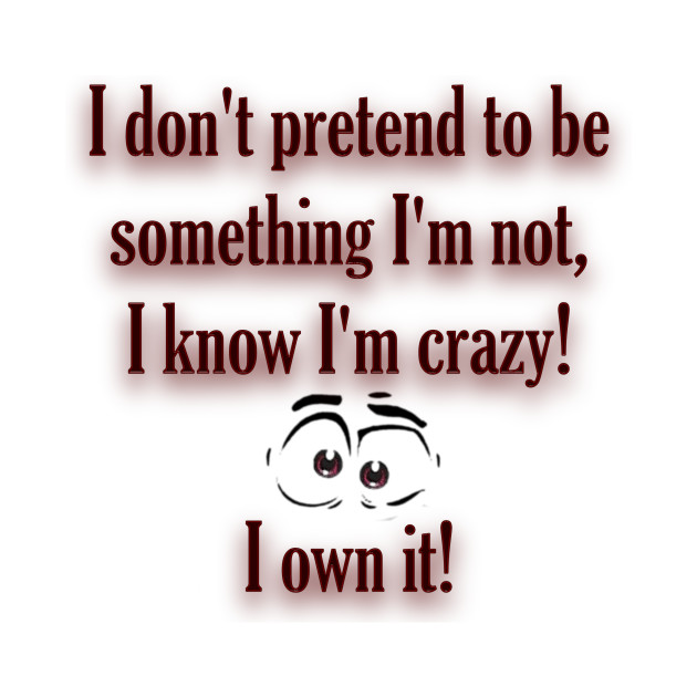 im with crazy shirt