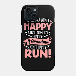 Mama Ain't Happy No Nobody Happy If Grandma Ain't Happy Run Phone Case