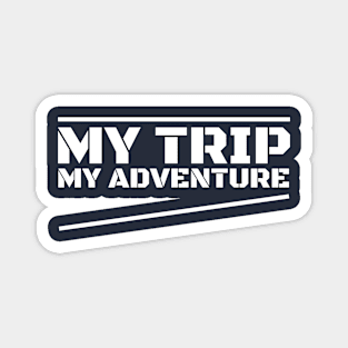 my trip my adventure Magnet
