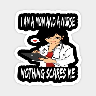 Women's I am a Mom and a Nurse Nothing Scares Me Medical Appreciation Gift for Girls Magnet