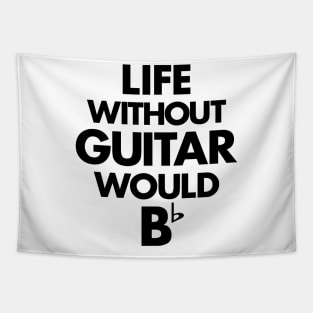 Life Without Guitar Would Be Flat Tapestry