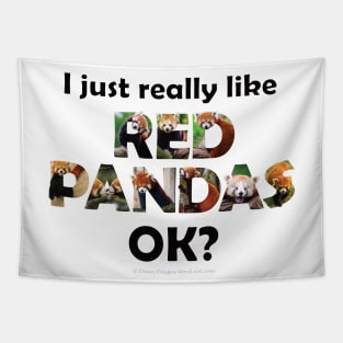 I just really like Red Pandas ok? - wildlife oil painting word art Tapestry