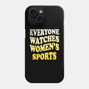 Everyone Watches Women's Sports Phone Case