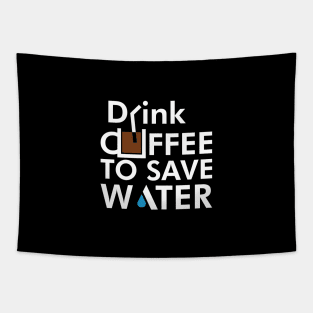 Drink coffee to save water Tapestry