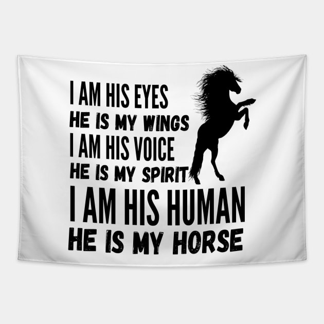 I Am His Eyes He Is My Wings I Am His Voice He Is My Spirit I Am His Human He Is My Horse Tapestry by JustBeSatisfied