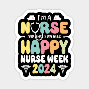 I'm Nurse And This Is My Week Happy Nurse Week Magnet