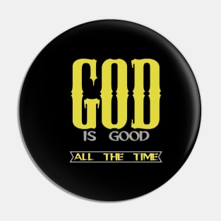 GOD IS GOOD ALL THE TIME Pin