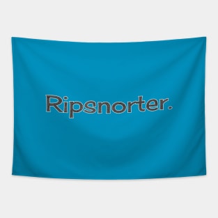 Ripsnorter Tapestry