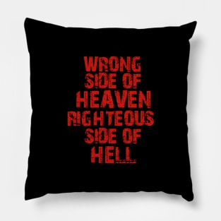 Wrong Side Of Heaven, Righteous Side of Hell Pillow