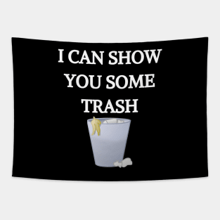 I CAN SHOW YOU SOME TRASH T-shirt, Mask, Hoodie, Phone Case Tapestry