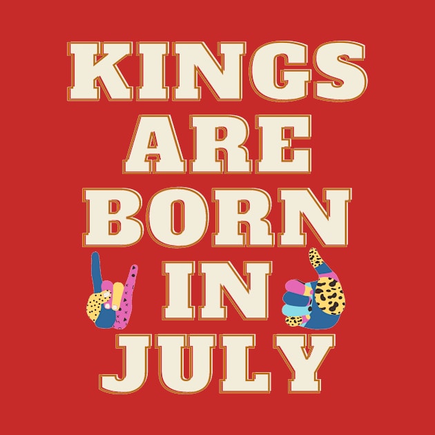 Kings are born in July by JB's Design Store