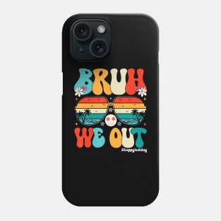 Bruh We Out Happy Last Day Of School Phone Case