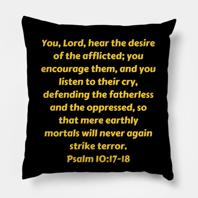 Bible Verse Psalm 10:17-18 Pillow by Prayingwarrior