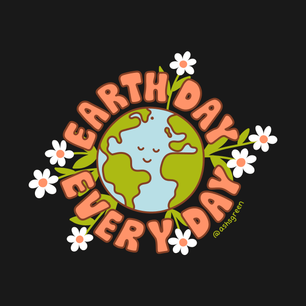 Earth Day Every Day by Ashleigh Green Studios