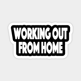 Working out from home Working Out From Home Funny Workout At Home Magnet