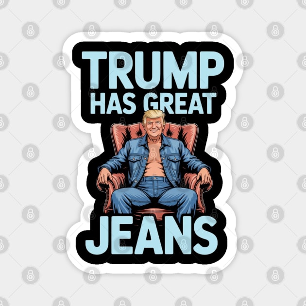 Trump-Has-Great-Jeans Magnet by Creatifly Graphic Tees