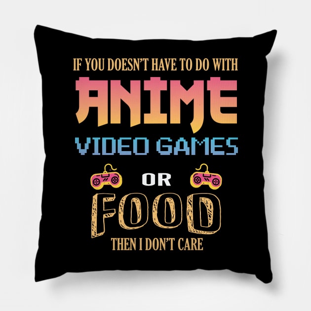 If It Doesn't Have To Do With Anime Video Games Or Food Pillow by DonVector
