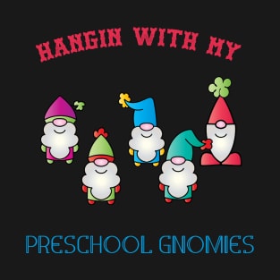 Hangin With My Preschool Gnomies T-Shirt