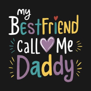 My Bestfriend Call Me Daddy T-Shirt