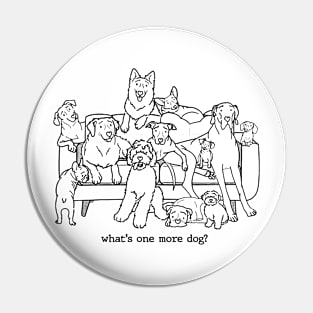 What’s One More Dog Funny For Men Women Pin