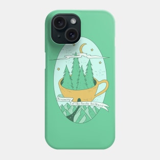 Dreaming of the Pacific Northwest Phone Case