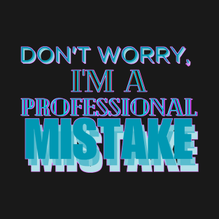 Professional Mistake T-Shirt