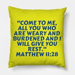 Bible Verse Matthew 11:28 Pillow