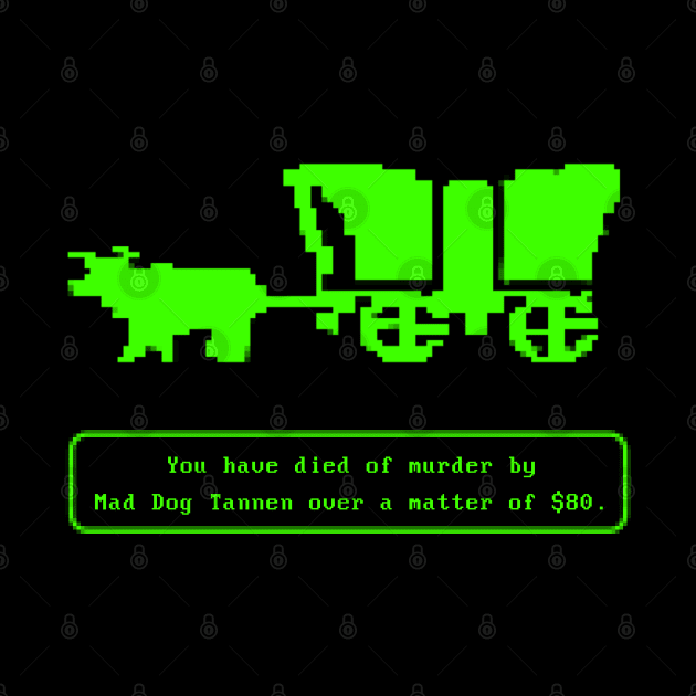 Oregon Trail Mad Dog by EightUnder