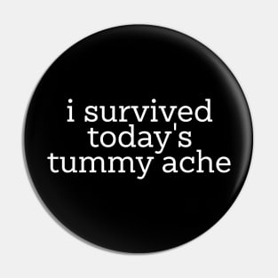 Funny Y2K Meme TShirt, I Survived Today's Tummy Ache Pin