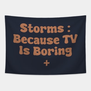 Storms : Because TV Is Boring Tapestry