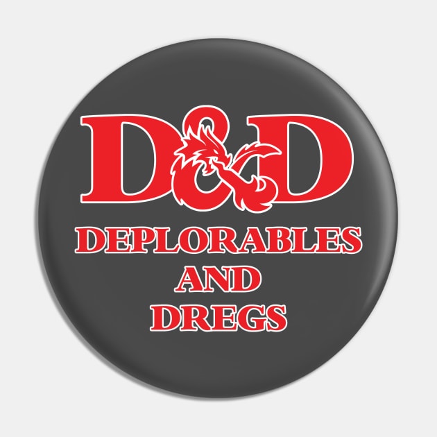 Deplorables and Dregs, D and D Pin by AltrusianGrace