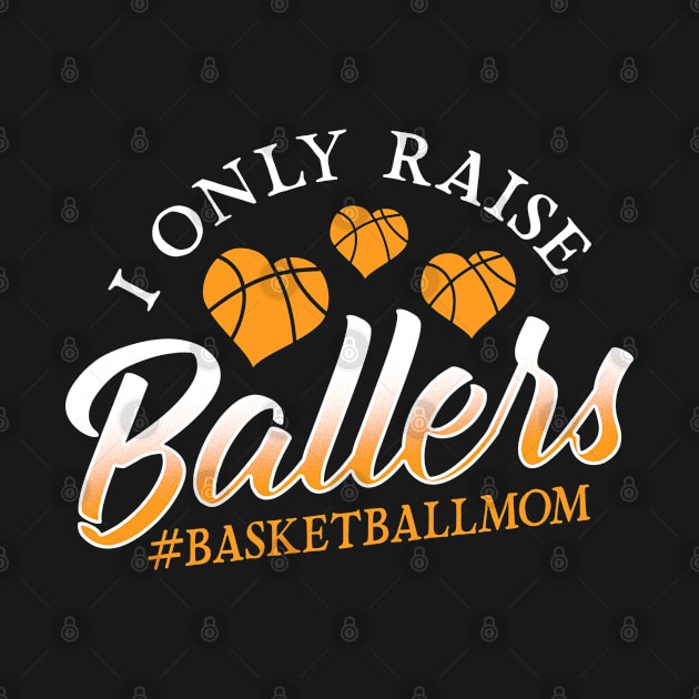 Basketball I Only Raise Ballers by Cooldruck