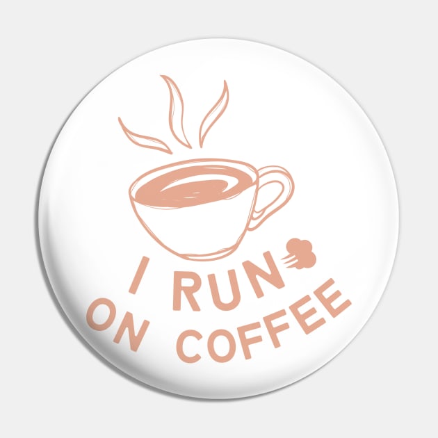 I run on coffee Pin by stickersbyjori