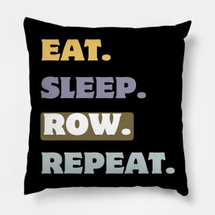 Eat sleep row repeat Pillow