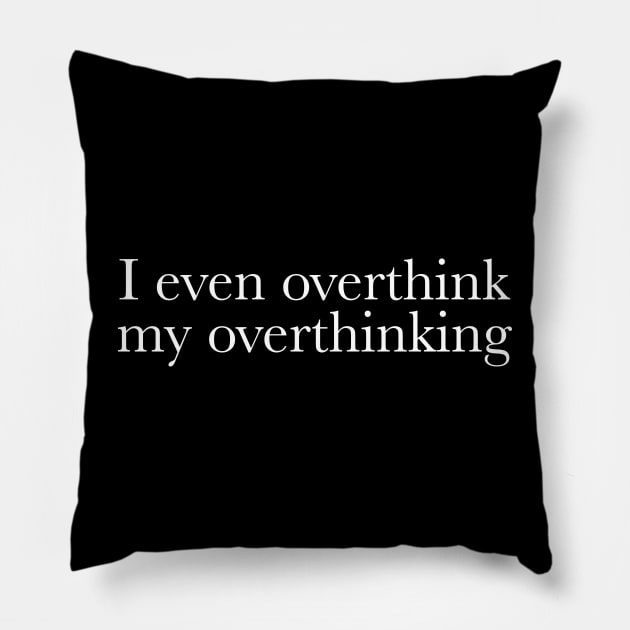 Overthinking Pillow by Designograph