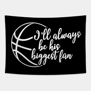 Basketball fan - I'll always be his biggest fan Tapestry