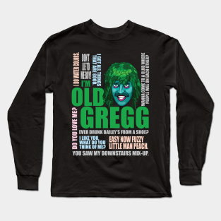 Old Gregg Long Sleeve T Shirts Teepublic