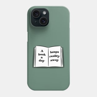 a book a day keeps reality away Phone Case