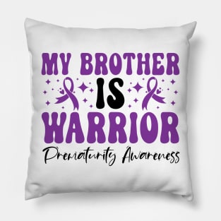 My Brother Is Warrior Prematurity Awareness Pillow