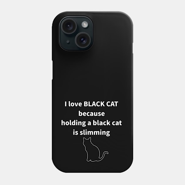 I LOVE BLACK CAT Phone Case by MoreThanThat