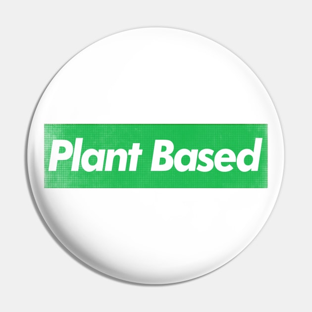 Plant Based / Vegan - Plant Based - Original Design Pin by DankFutura