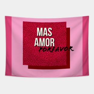 MAS AMOR PORFAVOR Tapestry