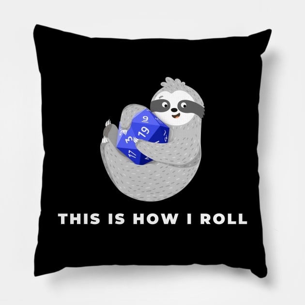 This Is How I Roll, Dungeons & Dragons Sloth Pillow by AmandaPandaBrand