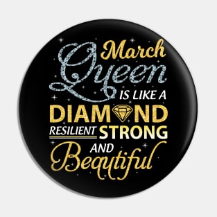 March Queen Resilient Strong And Beautiful Happy Birthday Pin