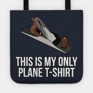 This is My Only Plane T-Shirt Woodworker Tote