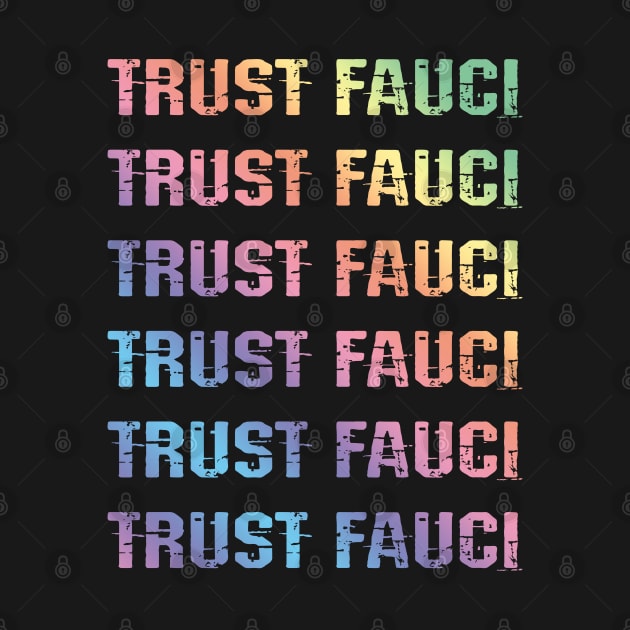 In dr Anthony Fauci we trust. Masks save lives. Fight covid19 pandemic. I stand with Fauci. Fauci team. Rainbow design by BlaiseDesign