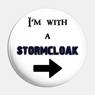 I'm with a Stormcloak Pin