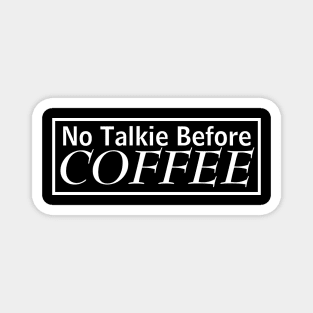 No Talkie Before Coffee Magnet