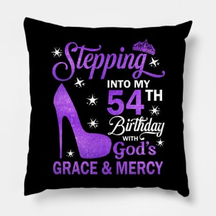 Stepping Into My 54th Birthday With God's Grace & Mercy Bday Pillow